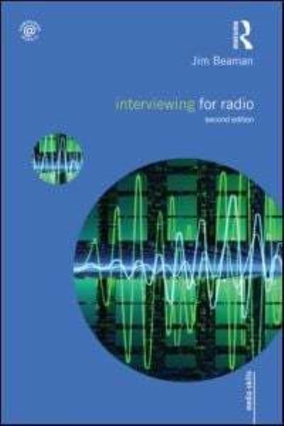 Cover for Beaman, Jim (Now retired from University of Gloucestershire, UK) · Interviewing for Radio - Media Skills (Paperback Book) (2011)
