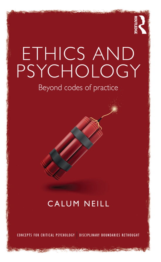 Cover for Calum Neill · Ethics and Psychology: Beyond Codes of Practice - Concepts for Critical Psychology (Innbunden bok) (2016)