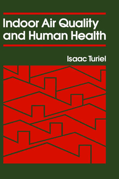 Cover for Turiel, Isaac (Lawrence Berkeley Laboratory, Berkeley, California, USA) · Indoor Air Quality &amp; Human Health (Hardcover bog) [New edition] (1985)