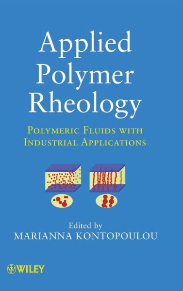 Cover for M Kontopoulou · Applied Polymer Rheology: Polymeric Fluids with Industrial Applications (Hardcover Book) (2012)