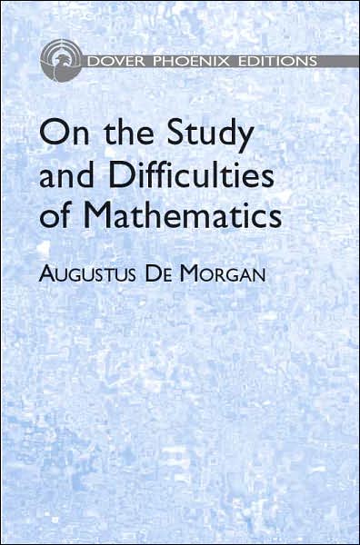 Cover for Augustus De Morgan · On the Study and Difficulties of Mathematics - Dover Books on Mathematics (Hardcover Book) (2005)