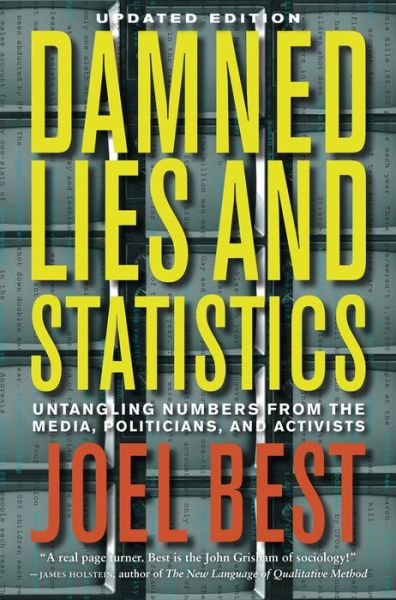 Cover for Joel Best · Damned Lies and Statistics: Untangling Numbers from the Media, Politicians, and Activists (Hardcover Book) [Revised edition] (2012)