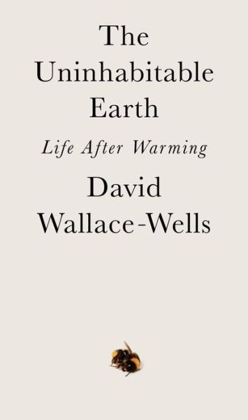 Cover for David Wallace-Wells · The Uninhabitable Earth: Life After Warming (Hardcover bog)