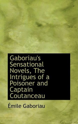 Cover for Emile Gaboriau · Gaboriau's Sensational Novels, the Intrigues of a Poisoner and Captain Coutanceau (Hardcover Book) (2008)