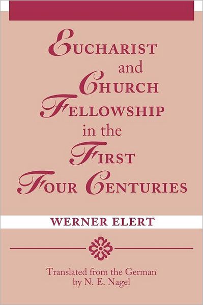 Cover for Werner Elert · Eucharist and Church Fellowship in the First Four Centuries (Paperback Book) (1998)