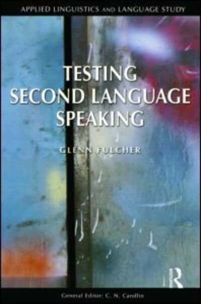 Cover for Fulcher, Glenn (University of Leicester, UK) · Testing Second Language Speaking - Applied Linguistics and Language Study (Paperback Bog) (2003)