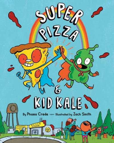 Cover for Phaea Crede · Super Pizza &amp; Kid Kale (Inbunden Bok) (2022)