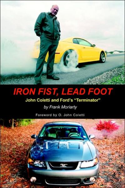 Cover for Frank Moriarty · Iron Fist, Lead Foot: John Coletti and Ford's Terminator (Paperback Book) (2006)