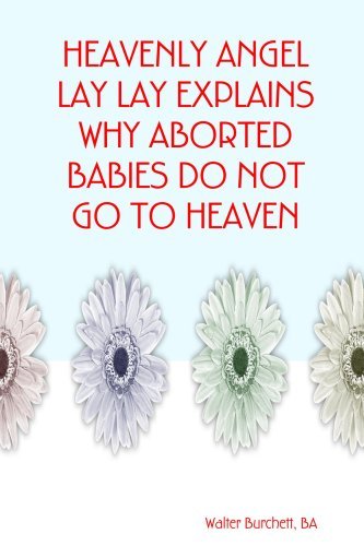 Cover for Walter Ba Burchett · Heavenly Angel Lay Lay Explains Why Aborted Babies Do Not Go to Heaven (Paperback Bog) (2007)