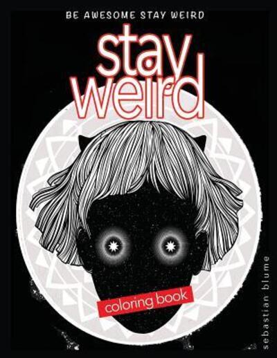 Cover for Sebastian Blume · Stay Weird Coloring Book (Paperback Book) (2017)