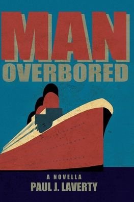 Cover for Laverty J Paul · Man Overbored : A Novella (Paperback Book) (2019)