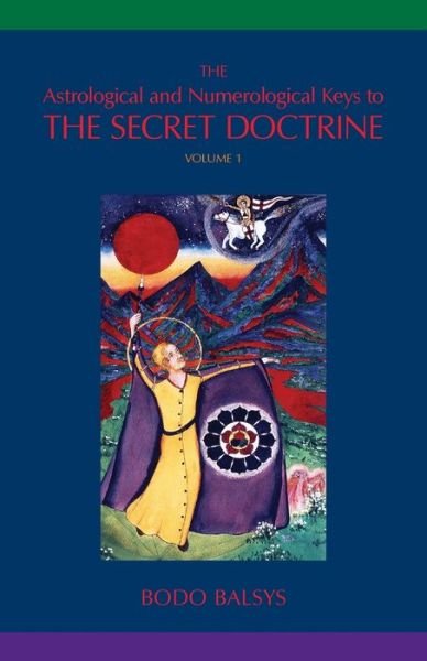 Cover for Bodo Balsys · The Astrological and Numerological Keys to The Secret Doctrine Vol.1 - The Astrological and Numerological Keys to the SEC (Paperback Book) (2020)