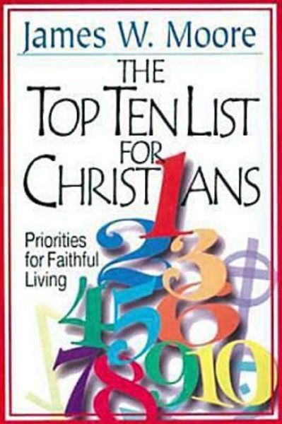 Cover for Moore, James W (The Mitre Corporation) · The Top Ten List for Christians with Leader's Guide: Priorities for Faithful Living (Paperback Book) [Student / Stdy Gde edition] (1999)