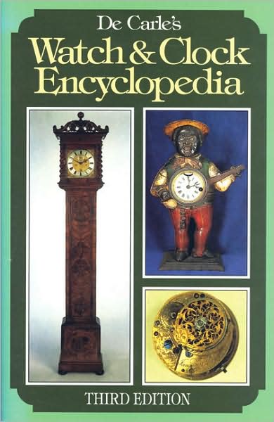 De Carle's Watch and Clock Encyclopedia - Donald De Carle - Books - The Crowood Press Ltd - 9780719801709 - March 1, 1999