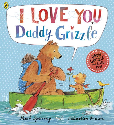 I Love You Daddy Grizzle - Mark Sperring - Książki - Penguin Random House Children's UK - 9780723295709 - 7 maja 2015