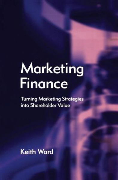 Cover for Keith Ward · Marketing Finance (Pocketbok) (2003)