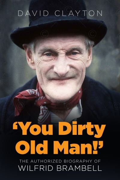 Cover for David Clayton · 'You Dirty Old Man!': The Authorised Biography of Wilfrid Brambell (Inbunden Bok) (2022)