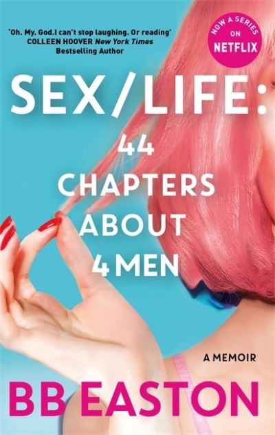 SEX / LIFE: 44 Chapters About 4 Men: Now a series on Netflix - BB Easton - Kirjat - Little, Brown Book Group - 9780751580709 - tiistai 22. kesäkuuta 2021