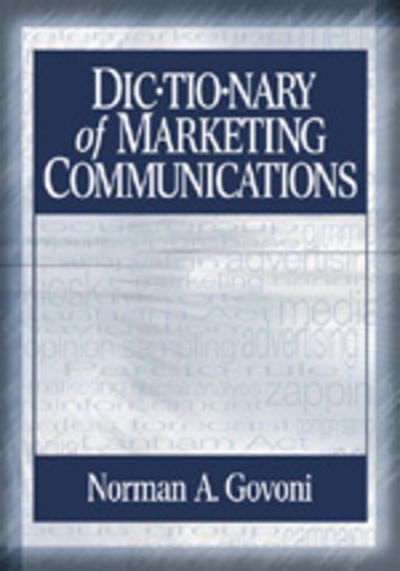 Dictionary of Marketing Communications - Norman A.P. Govoni - Książki - SAGE Publications Inc - 9780761927709 - 7 października 2003