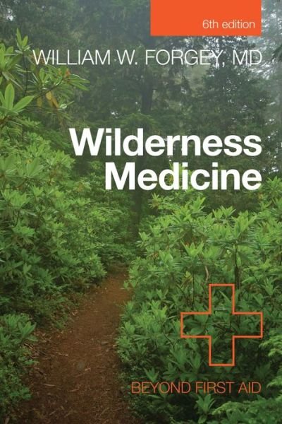 Cover for Forgey, William W., MD · Wilderness Medicine: Beyond First Aid (Paperback Book) [Sixth edition] (2012)