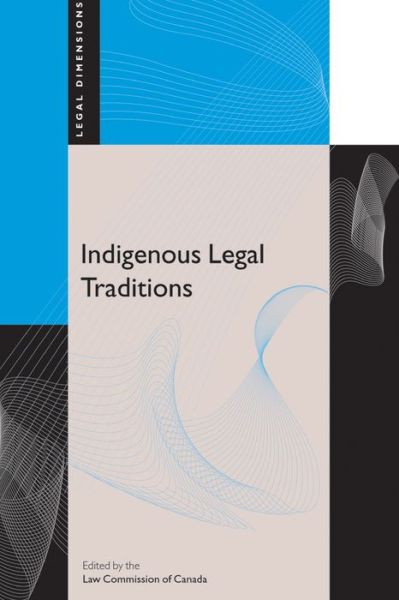 Cover for Law Commission of Canada · Indigenous Legal Traditions - Legal Dimensions (Hardcover Book) (2007)