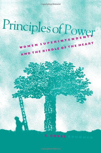 Cover for C. Cryss Brunner · Principles of Power: Women Superintendents and the Riddle of the Heart (Suny Series in Women in Education) (Paperback Book) [First edition] (2000)