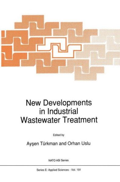 Aysen Turkman · New Developments in Industrial Wastewater Treatment - Nato Science Series E: (Hardcover Book) [1991 edition] (1990)