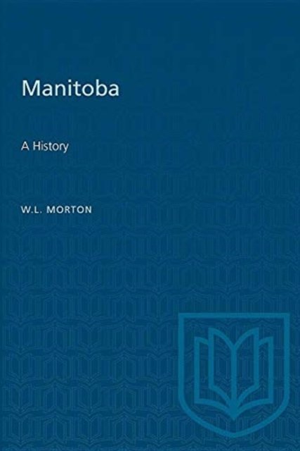 Cover for William L. Morton · Manitoba: A History: Some Observations on the State of the Canadian Northwest in 1811... - Canadian University Paperbacks (Paperback Book) [New edition] (1967)