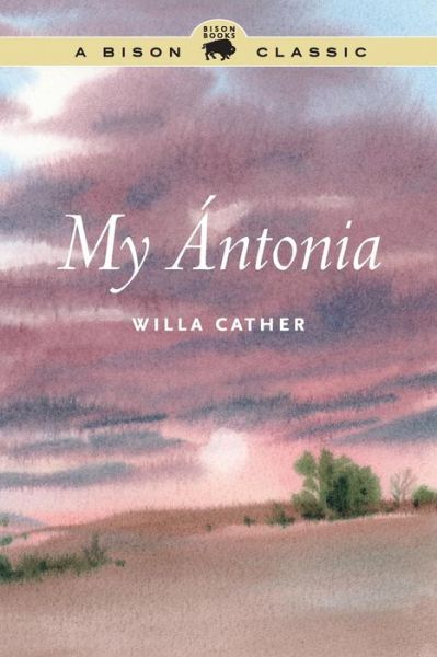 Cover for Willa Cather · My Antonia - Bison Classic Editions (Taschenbuch) [Special edition, A Bison Classic edition] (2013)