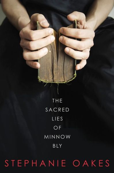 Cover for Stephanie Oakes · The Sacred Lies of Minnow Bly (Hardcover Book) (2015)