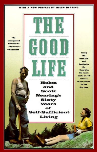 Cover for Scott Nearing · The Good Life: Helen and Scott Nearing's Sixty Years of Self-Sufficient Living (Taschenbuch) [Reprint edition] (1990)