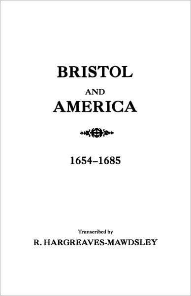 Cover for Bristol · Bristol and America: a Record of the First Settlers in the Colonies of North America, 1654-1685 (Paperback Bog) (2010)