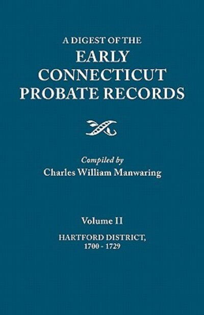 Cover for Charles William Manwaring · A Digest of the Early Connecticut Probate Records. in Three Volumes. Volume Ii: Hartford District, 1700-1729 (Paperback Book) (2010)