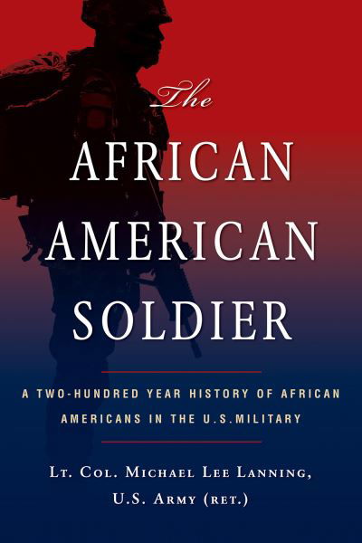 Cover for Michael L. Lanning · The African American Soldier: A Two-Hundred Year History of African Americans in the U.S. Military (Paperback Bog) (2022)