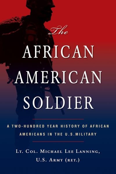 Cover for Michael L. Lanning · The African American Soldier: A Two-Hundred Year History of African Americans in the U.S. Military (Paperback Book) (2022)