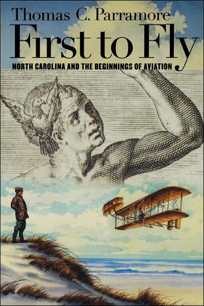 Cover for Thomas C. Parramore · First to Fly: North Carolina and the Beginnings of Aviation (Paperback Book) [New edition] (2003)