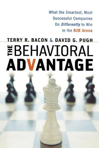 Cover for David G. Pugh · The Behavioral Advantage: What the Smartest, Most Successful Companies Do Differently to Win in the B2b Arena (Paperback Bog) (2004)