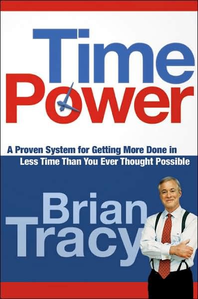 Cover for Brian Tracy · Time Power. a Proven System for Getting More Done in Less Time Than You Ever Thought Possible: a Proven System for Getting More Done in Less Time Than You Ever Thought Possible (Paperback Book) (2007)