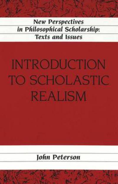 Cover for John Peterson · Introduction to Scholastic Realism - New Perspectives in Philosophical Scholarship Texts and Issues (Hardcover bog) (1999)