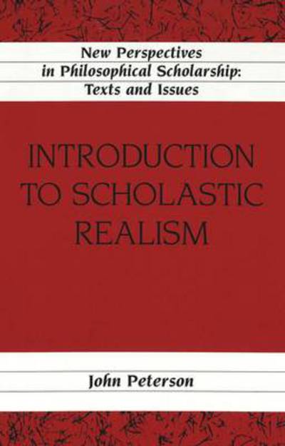 Introduction to Scholastic Realism - New Perspectives in Philosophical Scholarship Texts and Issues - John Peterson - Kirjat - Peter Lang Publishing Inc - 9780820442709 - tiistai 1. kesäkuuta 1999