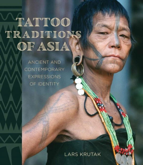 Cover for Lars Krutak · Tattoo Traditions of Asia: Ancient and Contemporary Expressions of Identity (Hardcover Book) (2024)