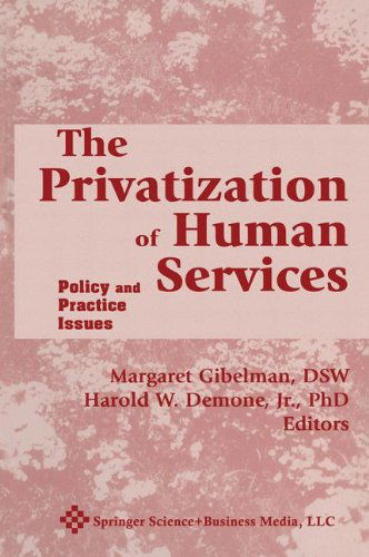 The Privatization of Human Services: Policy and Practice Issues Volume I - Harold W. Demone - Libros - Springer Publishing Co Inc - 9780826198709 - 1998