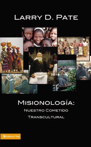 Cover for Larry D Pate · Misionologia: Nuestro Cometido Transcultural (Paperback Book) [Spanish edition] (1996)