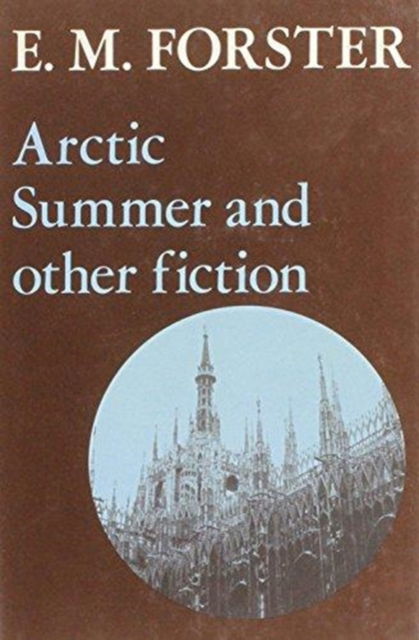 Cover for E. M. Forster · Arctic Summer and Other Fiction (Hardcover Book) (1981)