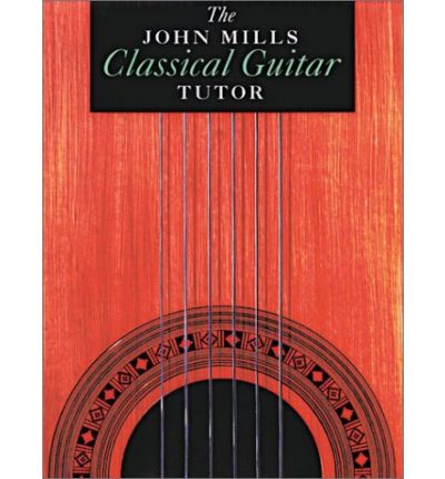 Cover for John Mills · The John Mills Classical Guitar Tutor - Classical Guitar (Pocketbok) (1992)