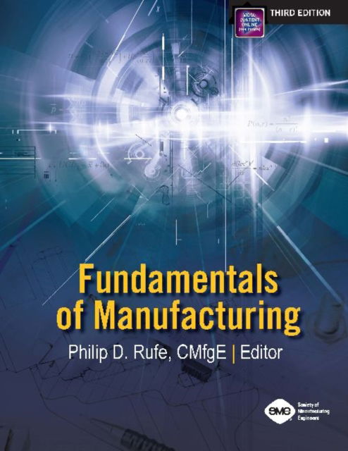 Fundamentals of Manufacturing - Philip D Rufe - Książki - Society of Manufacturing Engineers - 9780872638709 - 30 marca 2013