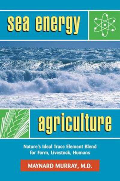 Sea Energy Agriculture - Murray Maynard - Books - Acres USA - 9780911311709 - 2003