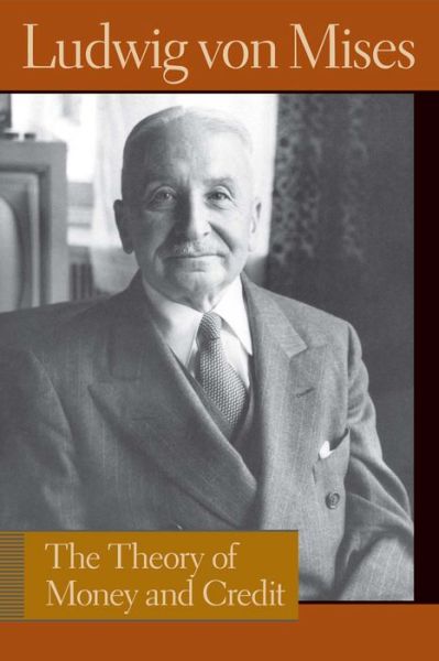 Theory of Money & Credit - Ludwig Von Mises - Books - Liberty Fund Inc - 9780913966709 - 1981