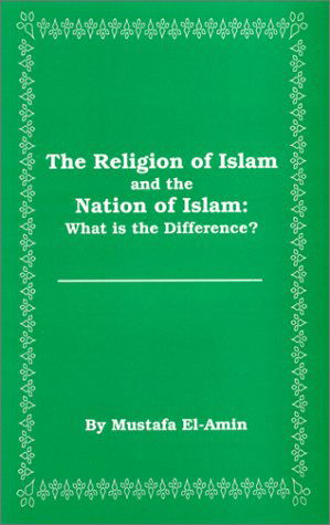 Cover for Mustafa El-amin · Religion of Islam and the Nation of Islam: What is the Difference? (Paperback Book) (1993)