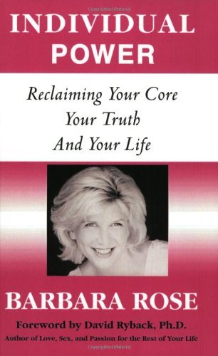 Cover for Rose, Barbara, Phd · Individual Power: Reclaiming Your Core, Your Truth and Your Life (Pocketbok) (2003)